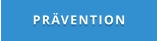 PRÄVENTION