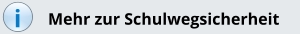 i Mehr zur Schulwegsicherheit