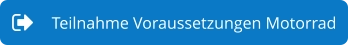 Teilnahme Voraussetzungen Motorrad