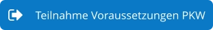Teilnahme Voraussetzungen PKW