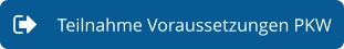 Teilnahme Voraussetzungen PKW