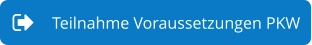 Teilnahme Voraussetzungen PKW