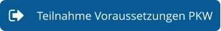 Teilnahme Voraussetzungen PKW