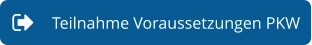 Teilnahme Voraussetzungen PKW